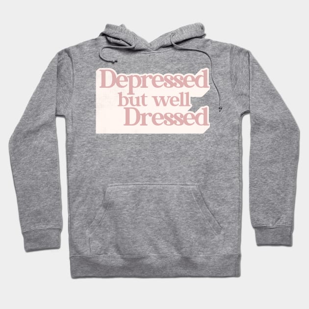 Depressed But Well Dressed ∆ Hoodie by DankFutura